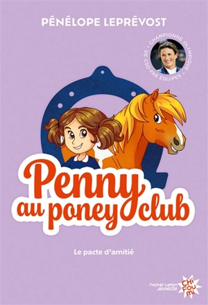 Penny au poney-club. Vol. 1. Le pacte d'amitié - Pénélope Leprévost