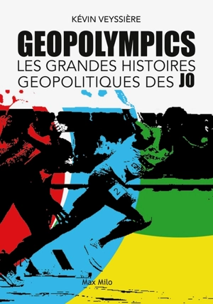 Geopolympics : les grandes histoires géopolitiques des JO - Kévin Veyssière