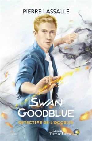 Kaya Dove. Swan Goodblue : détective de l'occulte - Pierre Lassalle