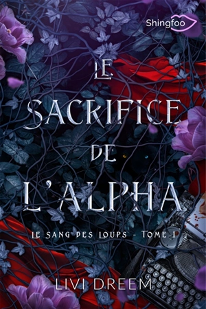 Le sang des loups. Vol. 1. Le sacrifice de l'Alpha - Livi Dreem