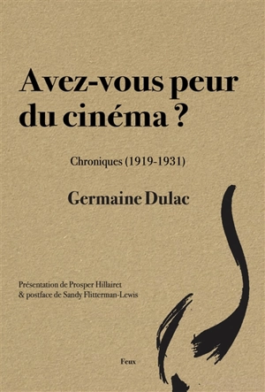 Avez-vous peur du cinéma ? : chroniques (1919-1931) - Germaine Dulac