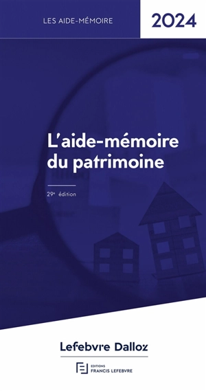 L'aide-mémoire du patrimoine : 2024 - Editions Francis Lefebvre