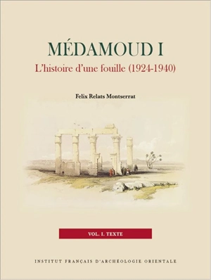 Médamoud I : l'histoire d'une fouille (1924-1940) - Felix Relats Montserrat