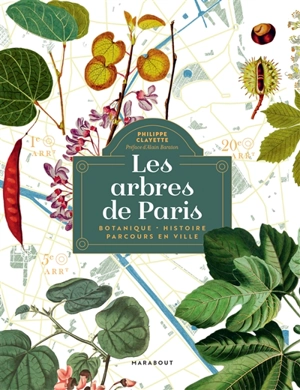 Les arbres de Paris : botanique, histoire, parcours en ville - Philippe Clayette