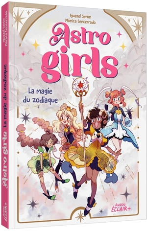 Astrogirls. La magie du zodiaque - Iguazel Seron