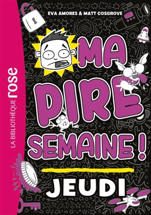 Ma pire semaine !. Vol. 4. Jeudi - Eva Amores