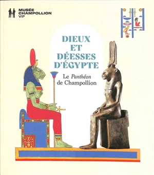 Dieux et déesses d'Egypte : le Panthéon de Champollion