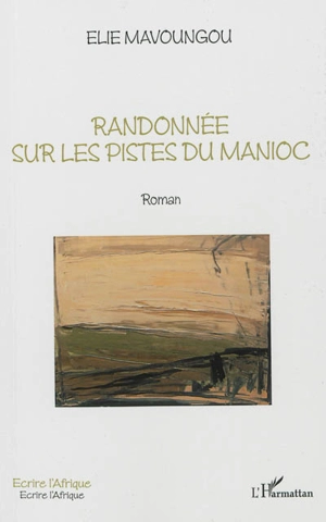 Randonnée sur les pistes du manioc - Elie Mavoungou