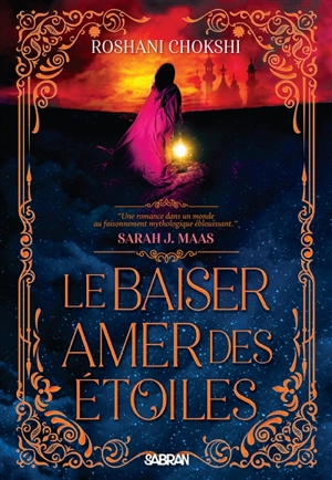 Le baiser amer des étoiles. Vol. 1 - Roshani Chokshi