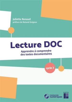 Lecture DOC : apprendre à comprendre des textes documentaires : cycle 3 - Juliette Renaud