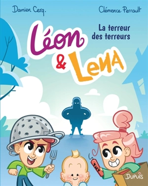 Léon & Lena. Vol. 4. La terreur des terreurs - Damien Cerq.