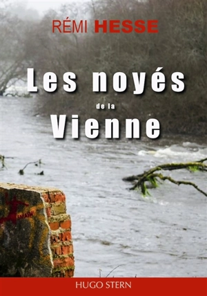 Les noyés de la Vienne - Rémi Hesse