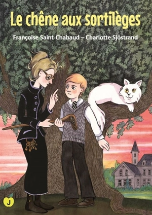 Le chêne aux sortilèges - Françoise Saint-Chabaud