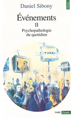 Evénements. Vol. 2. Psychopathologie du quotidien - Daniel Sibony