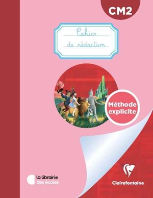 Cahier de rédaction CM2 : méthode explicite - Marine Duverger