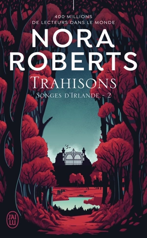 Songes d'Irlande. Vol. 2. Trahisons - Nora Roberts