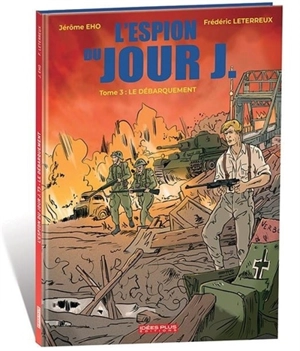 L'espion du jour J. Vol. 3. Le Débarquement - Frédéric Leterreux