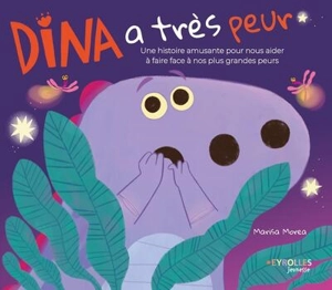 Dina a très peur : une histoire amusante pour nous aider à faire face à nos plus grandes peurs - Marisa Morea