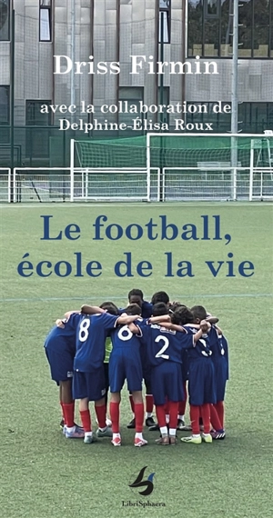 Le football, école de la vie - Driss Firmin