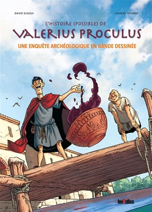 L'histoire (possible) de Valerius Proculus : une enquête archéologique en bande dessinée - David Djaoui