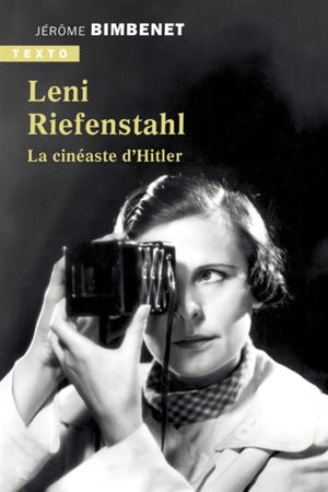 Leni Riefenstahl : la cinéaste d'Hitler - Jérôme Bimbenet