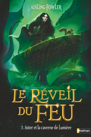 Le réveil du feu. Vol. 3. Aster et la caverne de Lumière - Aisling Fowler