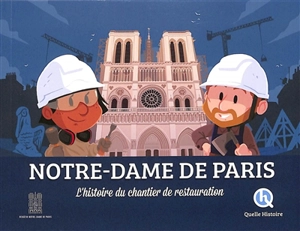 Notre-Dame de Paris : l'histoire du chantier de restauration - Marine Breuil-Salles