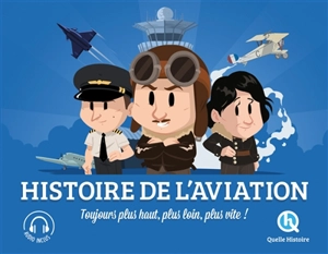 Histoire de l'aviation : toujours plus haut, plus loin, plus vite ! - Patricia Crété