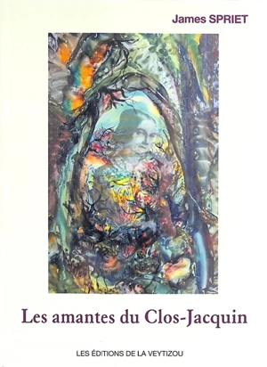 Les amantes du Clos-Jacquin - James Spriet