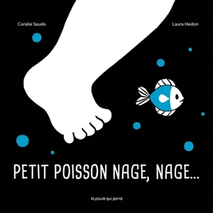 Petit poisson nage, nage... - Coralie Saudo