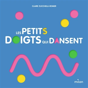 Les petits doigts qui dansent - Claire Zucchelli-Romer