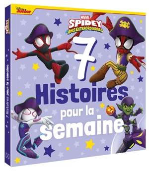 7 histoires pour la semaine. Spidey et ses amis extraordinaires - Marvel comics