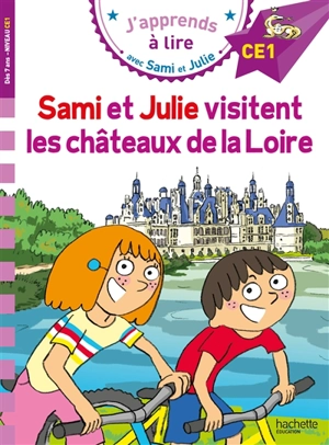 Sami et Julie visitent les châteaux de la Loire : niveau CE1 - Emmanuelle Massonaud