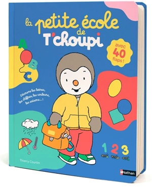 La petite école de T'choupi : découvre les lettres, les chiffres, les couleurs, les saisons... ! - Thierry Courtin