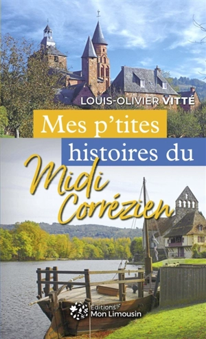 Mes p'tites histoires du Midi corrézien - Louis-Olivier Vitté