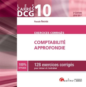 Comptabilité approfondie, exercices corrigés : 128 exercices corrigés pour réviser et s'entraîner : 2016-2017 - Pascale Recroix