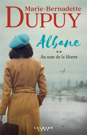 Albane. Vol. 2. Au nom de la liberté - Marie-Bernadette Dupuy