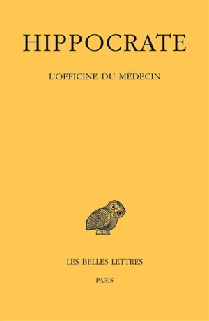 Oeuvres complètes. Vol. 7-3. L'officine du médecin - Hippocrate