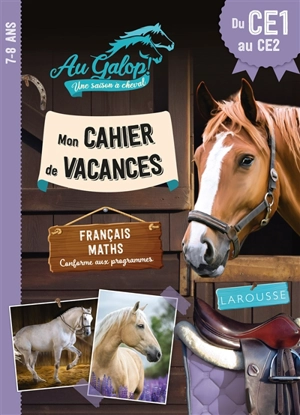 Au galop ! Une saison à cheval : cahier de vacances du CE1 au CE2 : français, maths, conforme au programme - Aurore Meyer