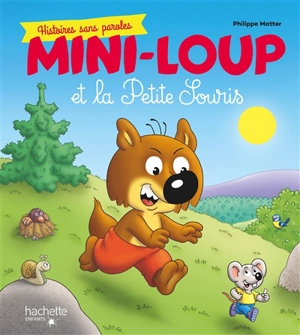 Mini-Loup et la petite souris : histoires sans paroles - Philippe Matter