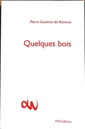 Quelques bois - Pierre Gondran dit Remoux