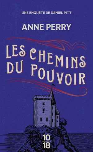 Les chemins du pouvoir : une enquête de Daniel Pitt - Anne Perry