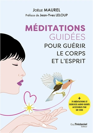 Méditations guidées pour guérir le corps et l'esprit - Joëlle Maurel