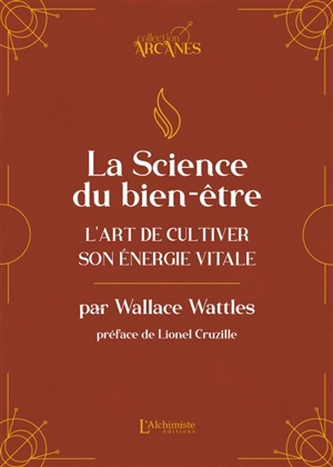 La science du bien-être : l'art de cultiver son énergie vitale - Wallace Delois Wattles