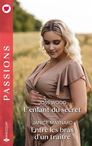 L'enfant du secret. Entre les bras d'un traître - Joss Wood