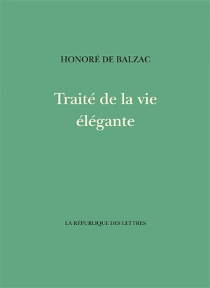 Traité de la vie élégante - Honoré de Balzac