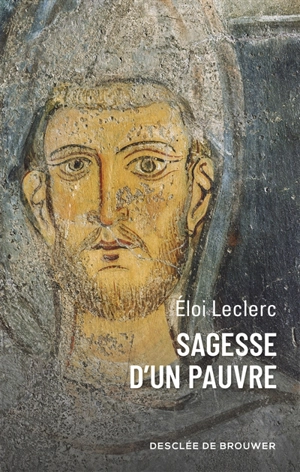 Sagesse d'un pauvre - Eloi Leclerc