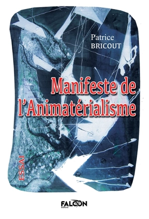 Manifeste de l'Animatérialisme - Patrice BRICOUT