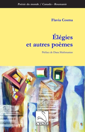 Elégies : et autres poèmes - Flavia Cosma