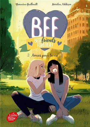 BFF best friends forever!. Vol. 10. Amies pour la vie - Geneviève Guilbault